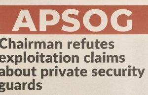 APSOG Chairman Refutes Claims Of Exploitation In Private Security Sector